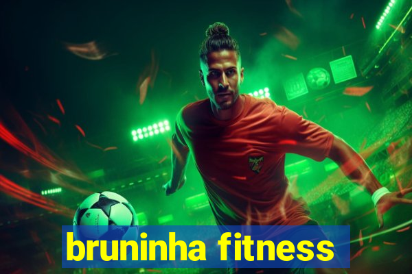 bruninha fitness